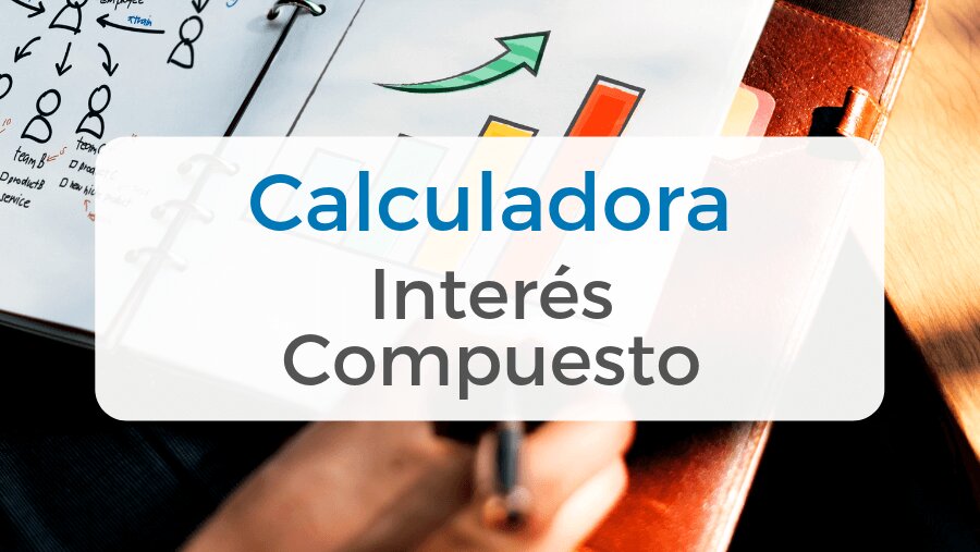 Calculadora de interés compuesto: Maxima tus inversiones fácilmente